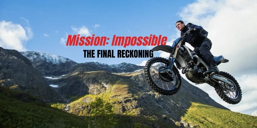 Mission: Impossible - The Final Reckoning: Il Trailer che Svela il Gran Finale della Saga
