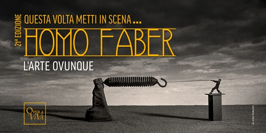 Questa Volta Metti in Scena… HOMO FABER: a Trieste, Monfalcone e Gorizia tre mostre d’autore e un concorso internazionale