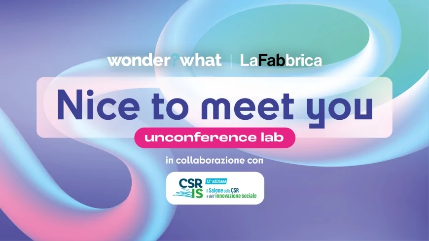 Educazione alla scelta: nasce Nice to Meet You – Unconference Lab di La Fabbrica e Gruppo Spaggiari Parma