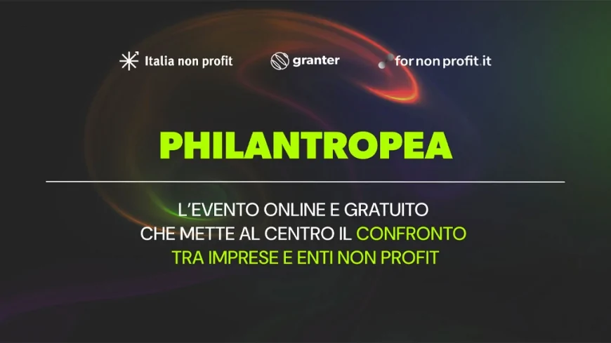 Philantropea 2025: imprese e non profit insieme per un nuovo modello di economia sociale