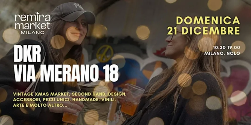 Remira Market Milano: gli ultimi eventi dell’anno a Lambrate e Nolo tra vintage, handmade e festa
