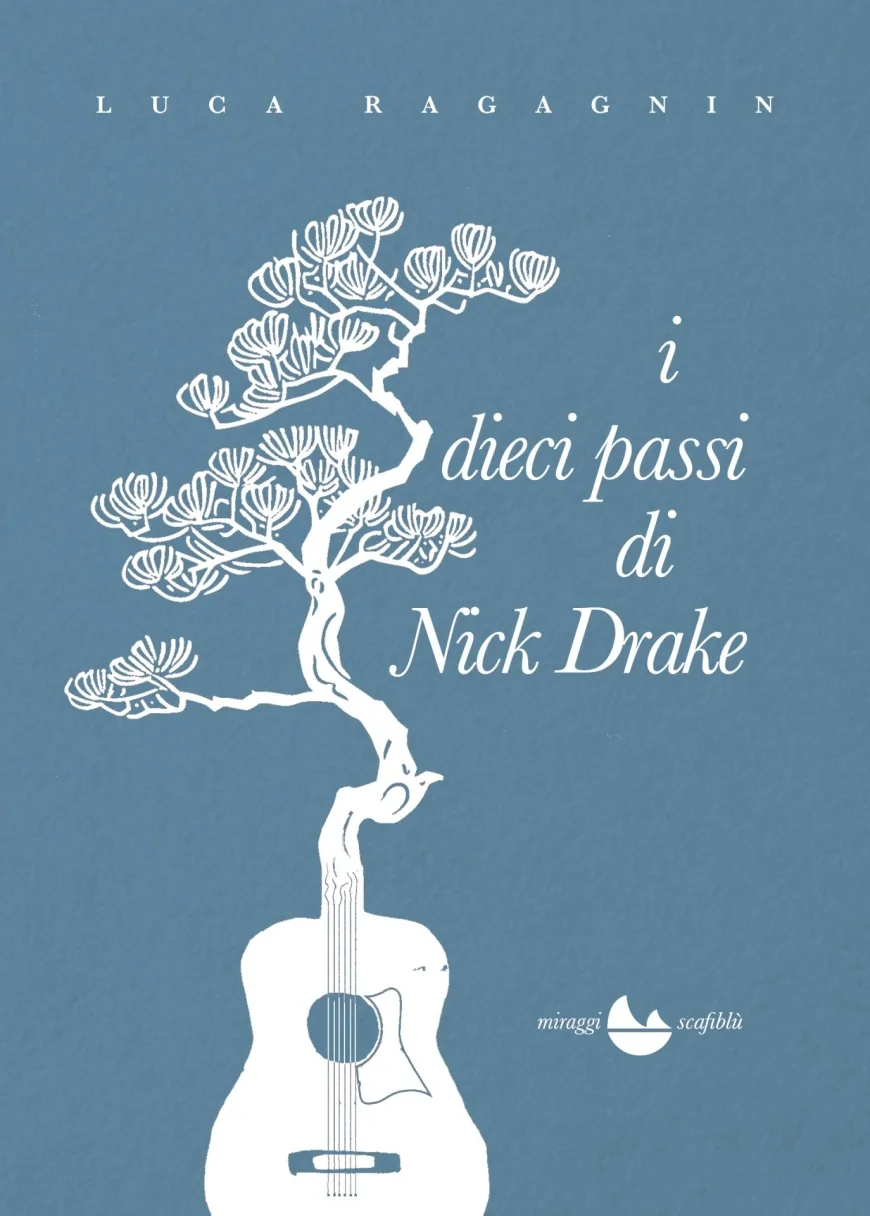 La voce di Nick Drake dalla scrittura di Luca Ragagnin